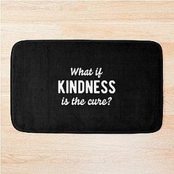 What If Kindness Is The Cure #2|Perfect Gift Bath Mat