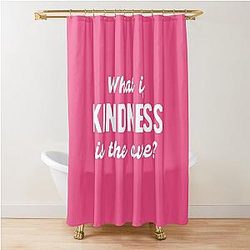 What If Kindness Is The Cure #3 Shower Curtain