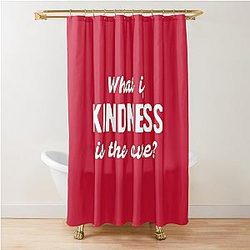 What If Kindness Is The Cure #5 Shower Curtain