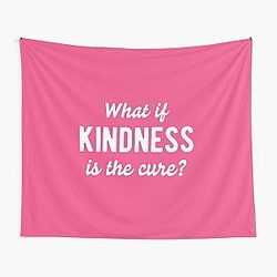 What If Kindness Is The Cure #6 Tapestry