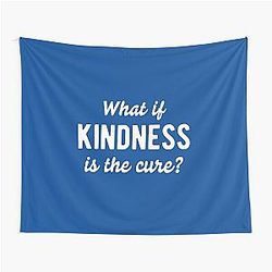 What If Kindness Is The Cure #1 Tapestry