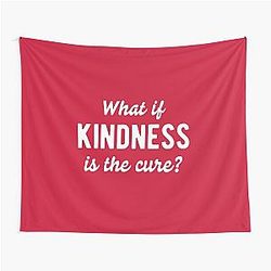 What If Kindness Is The Cure #2 Tapestry