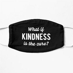 What If Kindness Is The Cure #5 Flat Mask