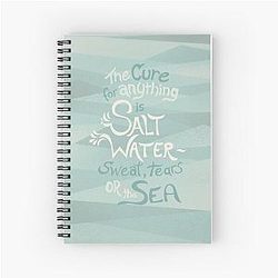 The Cure for Anything is Salt Water: Sweat, Tears, or the Sea Spiral Notebook