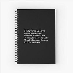 Friday I'm In Love by The Cure Black Spiral Notebook