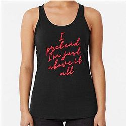 Floating Above the Fray: I Pretend I'm Just Above It All Racerback Tank Top