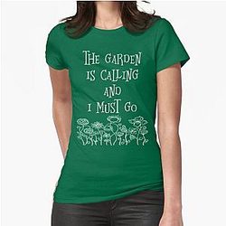The Garden Is Calling And I Must Go T Shirt Fitted T-Shirt