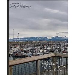 Alaska: The Last Frontier Notebook