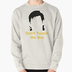 Dont Touch Me Bro - Theo Von    Pullover Sweatshirt RB3107