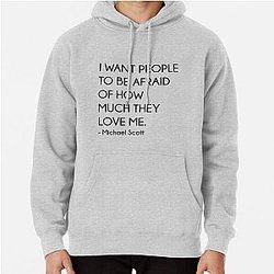 The Office Hoodies - I Want People To Be Afraid Of How Much They Love Me - Michael Scott (The Office) Pullover Hoodie RB1801