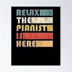 Relax The Pianist is Here Piano Musician Poster