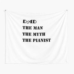 Dad 
The Man 
The Myth  
The Pianist Tapestry