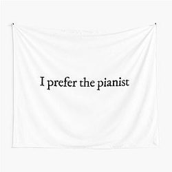 I prefer the pianist