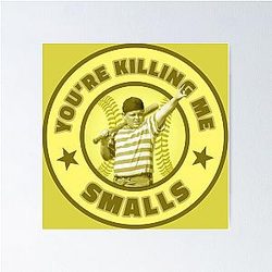 The Sandlot You're Killing Me Smalls Poster