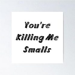 You're Killing Me Smalls the Sandlot Poster