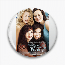 The Sisterhood of the Traveling Pants is a comedy-drama The Sisterhood Of The Traveling Pants Pins