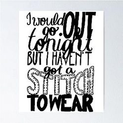 This Charming Man The Smiths Quote _quot_I would go out tonight but I haven_t got a stitch to w Poster