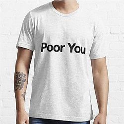 The Sopranos - Tony Soprano - Fan Art - Gifts for Sopranos Fans - Poor You Essential T-Shirt