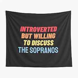 Introverted, but willing to discuss THE SOPRANOS Tapestry