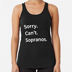 The Sopranos - Tony Soprano - Fan Art - Gifts for Sopranos Fans - Sorry. Can't. Sopranos. Racerback Tank Top