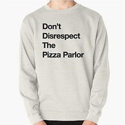 The Sopranos - Tony Soprano - Fan Art - Gifts for Sopranos Fans - Don't Disrespect The Pizza Parlor Pullover Sweatshirt