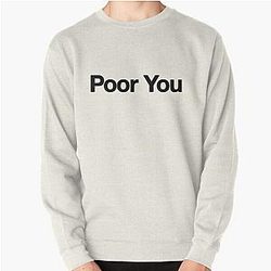 The Sopranos - Tony Soprano - Fan Art - Gifts for Sopranos Fans - Poor You Pullover Sweatshirt