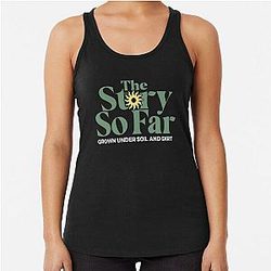 the story so far grown under soil and dirt Racerback Tank Top
