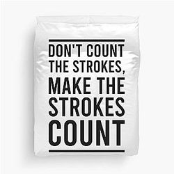 Don't Count The Strokes Make The Strokes Count Duvet Cover