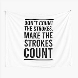 Don't Count The Strokes Make The Strokes Count Tapestry