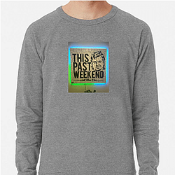 Southern Humor This Past Weekend Sweatshirts