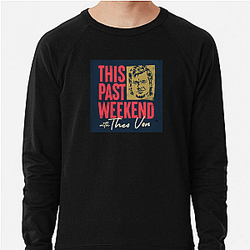 Comedic Reflections This Past Weekend Sweatshirts