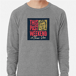 Comedic Reflections This Past Weekend Sweatshirts