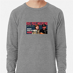 Raw Authenticity This Past Weekend Sweatshirts