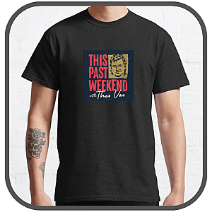 This Past Weekend T-Shirts