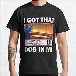 I Got That Dog In Me Shirt, Keep 150 Dank Meme Shirt,  Classic T-Shirt