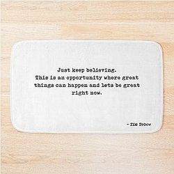 Just Keep Believing This Is An Opportunity Where Great Things Happen And Let's Be Great Right Now