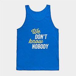 TommyInnit Tank Tops - We don't know nobody Tank Top TP2409