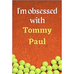 I'm Obsessed with Tommy Paul: Lined Notebook Journal Tennis Birthday Gift for Tommy Paul Fans - 6x9 inches - 110 Pages