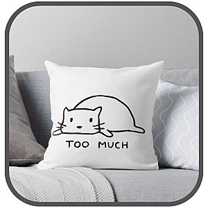 Too Much Pillows Cover