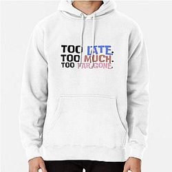 Too Late. Too Much. Design Sticker, Pin, Shirt, Art, Magnet, Hoodie