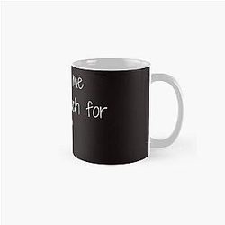 All is too much for you Classic Mug