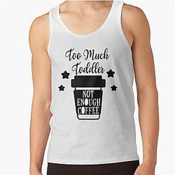 Too much Toddler not enough Coffee Tank Top