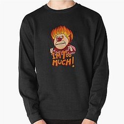 Heat Miser I am Too Much Pullover Sweatshirt
