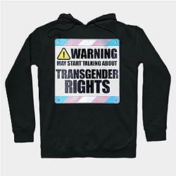 Trans Flag Hoodies - Warning May Start Talking About Transgender Rights Hoodie TP1208