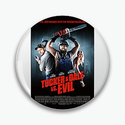 Tucker and Dale vs Evil is a horror comedy film Tucker And Dale Vs. Evil Pins