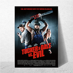 Tucker and Dale vs Evil is a horror comedy film Tucker And Dale Vs. Evil Posters