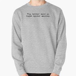 Twilight Sweatshirts - Twilight quote “you better hold on tight spider monkey” Pullover Sweatshirt