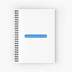Do You Listen To Tyga Text Message Spiral Notebook