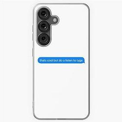 Do you listen to Tyga text message Samsung Galaxy Soft Case