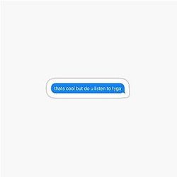 Ascoltate Tyga Adesivo messaggio di testo